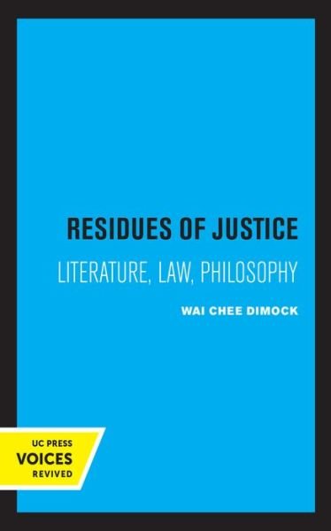 Cover for Wai Chee Dimock · Residues of Justice: Literature, Law, Philosophy (Paperback Bog) (2021)
