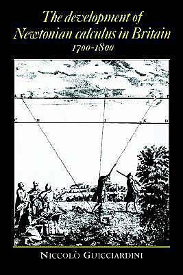 Cover for Guicciardini, Niccolo (Professor in History of Science) · The Development of Newtonian Calculus in Britain, 1700–1800 (Paperback Book) (2003)