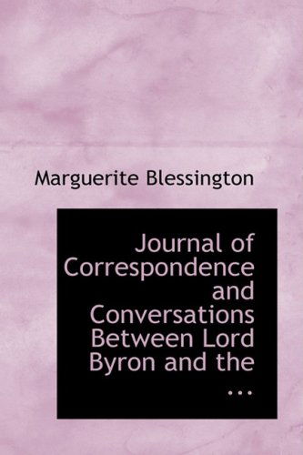 Cover for Marguerite Blessington · Journal of Correspondence and Conversations Between Lord Byron and the ... (Paperback Book) (2008)