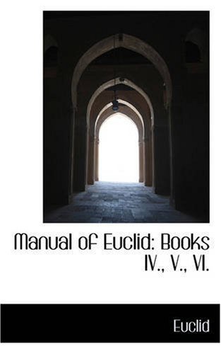 Cover for Euclid · Manual of Euclid: Books Iv., V., Vi. (Paperback Bog) (2008)