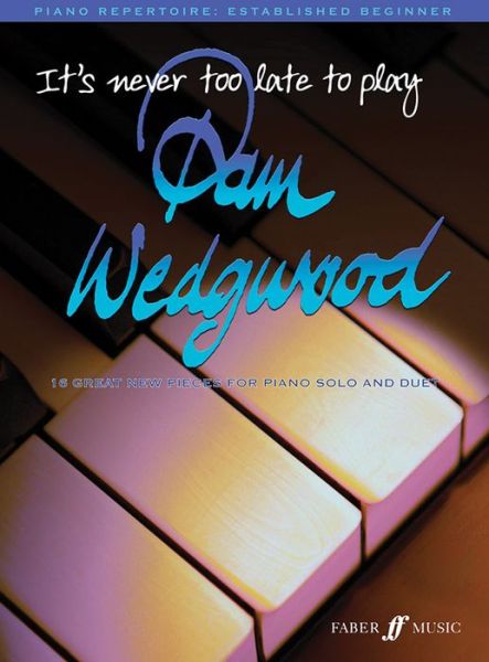 It's never too late to play Pam Wedgwood - It's Never Too Late To Play... - Pam Wedgwood - Livros - Faber Music Ltd - 9780571529841 - 14 de setembro de 2007