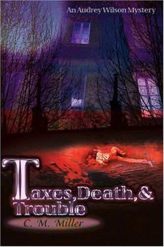 Cover for C Miller · Taxes, Death, &amp; Trouble: an Audrey Wilson Mystery (Audrey Wilson Mysteries) (Paperback Book) (2000)