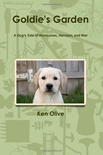 Cover for Ken Olive · Goldie's Garden: a Dog's Tale of Hurricanes, Heroism, and War (Pocketbok) (2010)