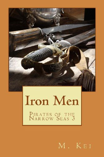 Cover for M. Kei · Pirates of the Narrow Seas 3: Iron men (Paperback Book) (2011)