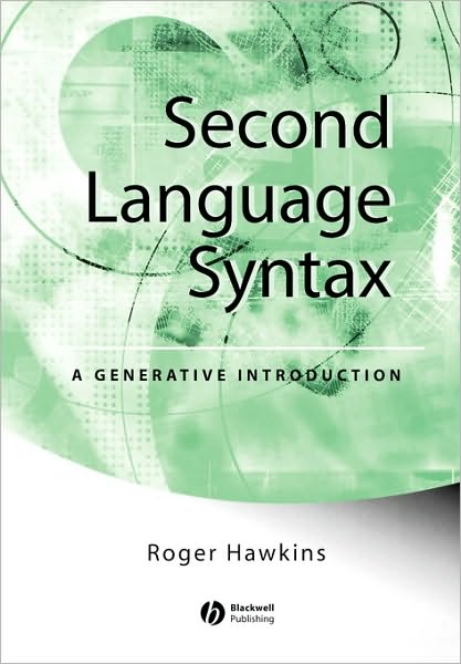 Cover for Hawkins, Roger (University of Essex) · Second Language Syntax: A Generative Introduction (Paperback Book) (2000)