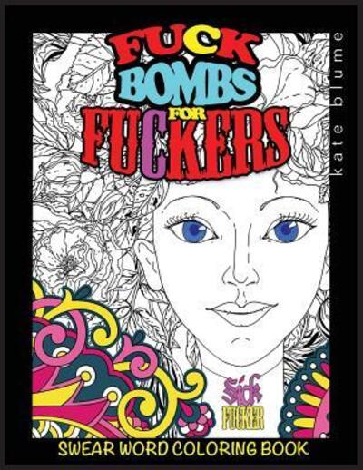 Cover for Kate Blume · Swear Word Coloring Book Fuck-Bombs For Fuckers (Paperback Book) (2017)