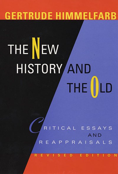 Cover for Gertrude Himmelfarb · The New History and the Old: Critical Essays and Reappraisals, Revised Edition (Paperback Book) [2 Revised edition] (2004)