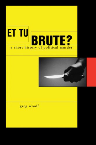 Cover for Greg Woolf · Et Tu, Brute?: a Short History of Political Murder (Profiles in History) (Hardcover Book) [1st edition] (2007)