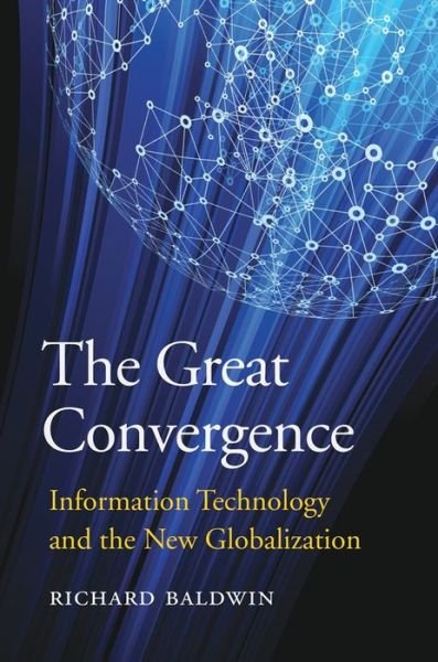 Cover for Richard Baldwin · The Great Convergence: Information Technology and the New Globalization (Paperback Bog) (2019)