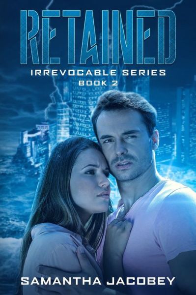 Cover for Samantha Jacobey · Retained: Book 2 of the Irrevocable Series (Pocketbok) (2015)