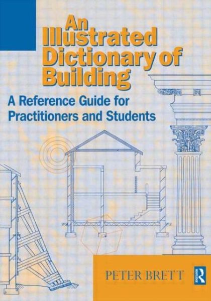 Illustrated Dictionary of Building - Peter Brett - Kirjat - Taylor & Francis Ltd - 9780750636841 - tiistai 2. joulukuuta 1997