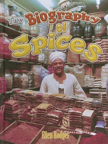 Cover for Ellen Rodger · The Biography of Spices (How Did That Get Here?) (Hardcover Book) (2005)