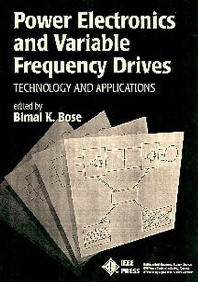 Power Electronics and Variable Frequency Drives: Technology and Applications - BK Bose - Livres - John Wiley & Sons Inc - 9780780310841 - 21 septembre 1996