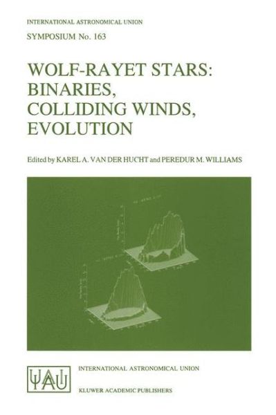 Karel A. Van Der Hucht · Wolf-Rayet Stars: Binaries, Colliding Winds, Evolution - International Astronomical Union Symposia (Pocketbok) [Softcover reprint of the original 1st ed. 1995 edition] (1995)