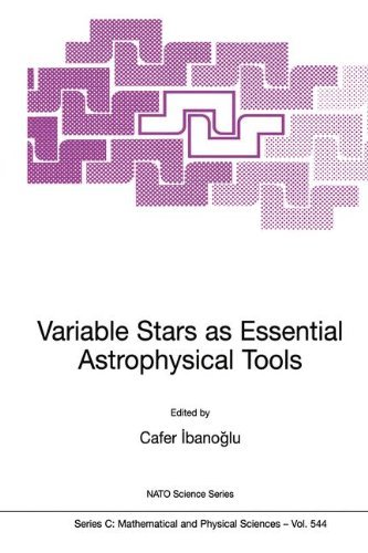 Variable Stars as Essential Astrophysical Tools: Proceeding of the NATO Advanced Study Institute on Variable Stars as Essential Astrophysical Tools Ce?me, Turkey August 31 - September 10, 1998 - NATO Science Series C - Cafer Ibanoglu - Livres - Springer - 9780792360841 - 31 décembre 1999