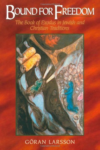 Bound for Freedom – The Book of Exodus in Jewish and Christian Traditions - Goran Larsson - Książki - Baker Publishing Group - 9780801046841 - 1 maja 2003