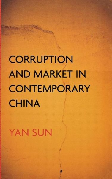 Cover for Yan Sun · Corruption and Market in Contemporary China (Gebundenes Buch) (2004)