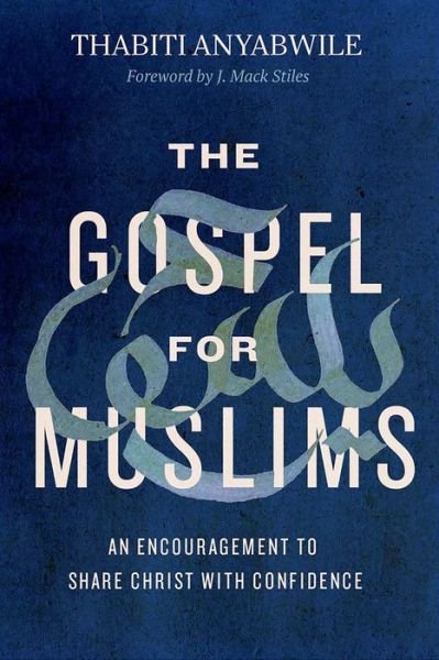 Cover for Thabiti Anyabwile · The Gospel for Muslims An Encouragement to Share Christ with Confidence (Paperback Book) (2018)