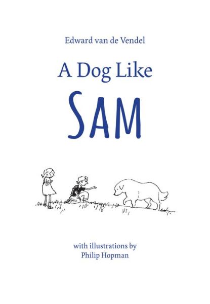 Cover for Edward Van De Vendel · Dog Like Sam (Hardcover Book) (2016)