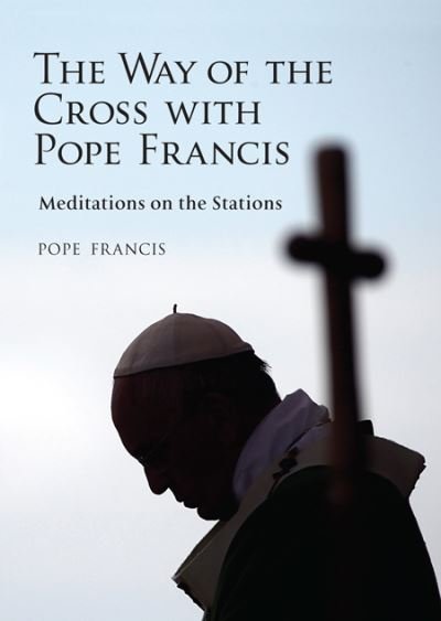 Cover for Pope Francis · Way of the Cross with Pope Francis, The Meditations on the Stations (Taschenbuch) (2016)