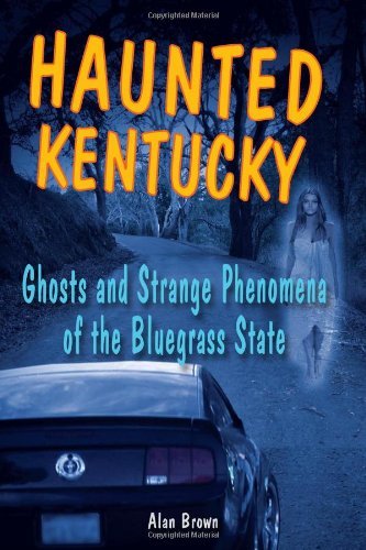 Cover for Alan Brown · Haunted Kentucky: Ghosts and Strange Phenomena of the Bluegrass State (Paperback Bog) (2009)