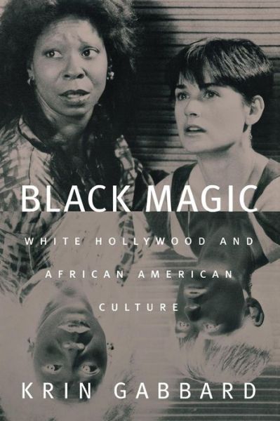 Cover for Krin Gabbard · Black Magic: White Hollywood and African American Culture (Paperback Book) (2004)