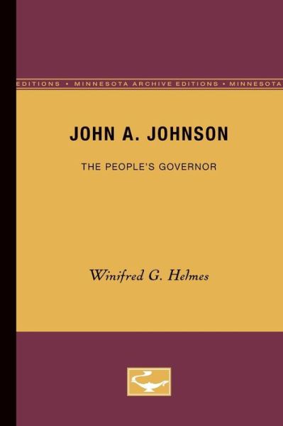 Cover for Winifred G. Helmes · John A. Johnson: The People's Governor (Paperback Book) [Minnesota Archive Editions edition] (1949)