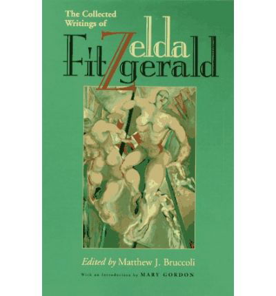 Cover for Zelda Fitzgerald · The Collected Writings of Zelda Fitzgerald (Paperback Book) (1997)