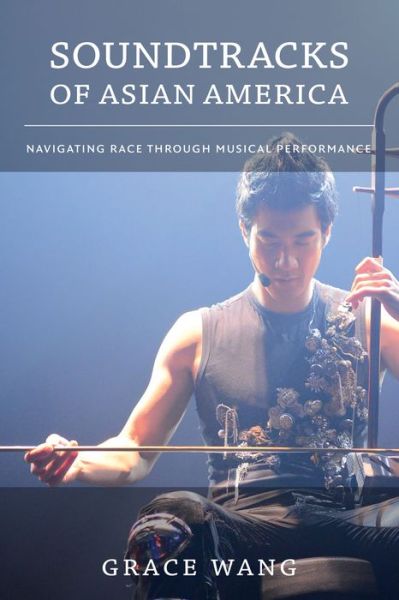 Cover for Grace Wang · Soundtracks of Asian America: Navigating Race through Musical Performance (Paperback Book) (2015)
