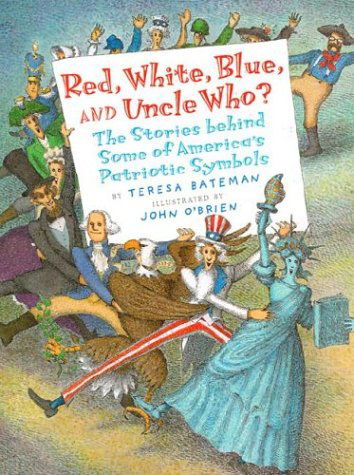 Cover for Teresa Bateman · Red, White, Blue and Uncle Who?: The Stories Behind Some of America's Patriotic Symbols (Paperback Book) (2003)