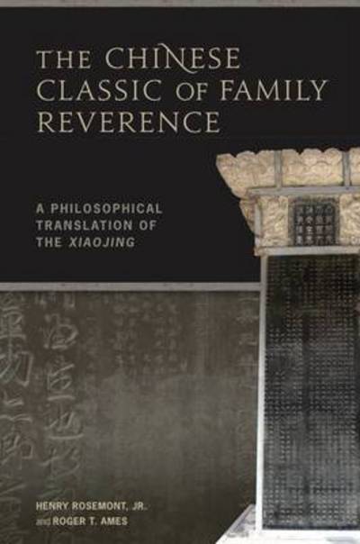 Cover for Rosemont, Henry, Jr. · The Chinese Classic of Family Reverence: A Philosophical Translation of the Xiaojing (Hardcover Book) (2008)