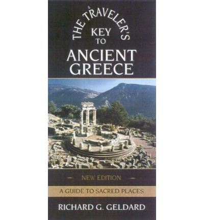 Cover for Richard G. Geldard · The Traveler's Key to Ancient Greece: a Guide to Sacred Places (Paperback Book) [New edition] (2000)