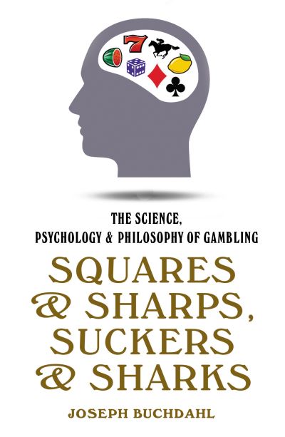 Cover for Joseph Buchdahl · Squares and Sharps, Suckers and Sharks: The Science, Psychology and Philosophy of Gambling (Pocketbok) [2 New edition] (2021)