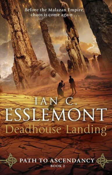 Deadhouse Landing: (Path to Ascendancy: 2): the enthralling second chapter in Ian C. Esslemont's awesome epic fantasy sequence - Path to Ascendancy - Ian C Esslemont - Kirjat - Transworld Publishers Ltd - 9780857502841 - torstai 23. elokuuta 2018