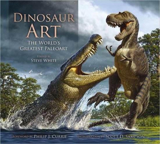 Cover for Steve White · Dinosaur Art: The World's Greatest Paleoart (Gebundenes Buch) (2012)