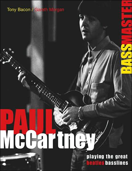 Tony Bacon / Gareth Morgan: Paul Mccartney - Bassmaster - Tony Bacon - Books - Backbeat Books - 9780879308841 - March 31, 2006