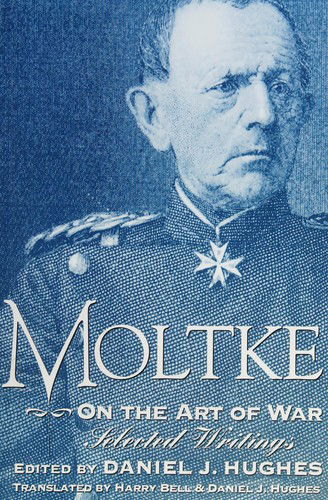 Cover for Moltke, Helmuth,Graf von · Moltke on the Art of War: Selected Writings (Hardcover Book) (1993)