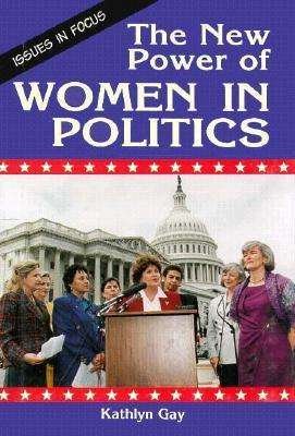 The New Power of Women in Politics (Issues in Focus) - Kathlyn Gay - Książki - Enslow Publishers - 9780894905841 - 1 września 1994