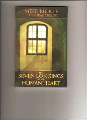 The Seven Longings of the Human Heart - Mike Bickle - Książki - Forerunner Media - 9780977673841 - 15 lipca 2006