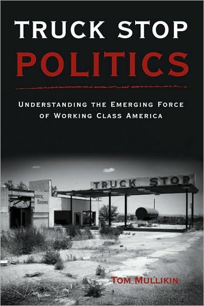 Thomas S Mullikin · Truck Stop Politics (Hardcover Book) (2006)