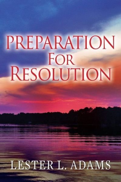 Lester L. Adams · Preparation for Resolution (Paperback Book) (2014)