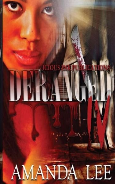 Deranged 4: the Finale (Volume 4) - Amanda Lee - Books - Vicious Ink Publications - 9780989131841 - November 27, 2014