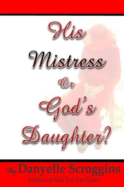 Cover for Danyelle L Scroggins · His Mistress or God's Daughter? (Paperback Book) (2014)