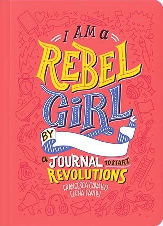 Cover for Francesca Cavallo · I Am A Rebel Girl: A Journal to Start Revolutions (Hardcover Book) (2018)