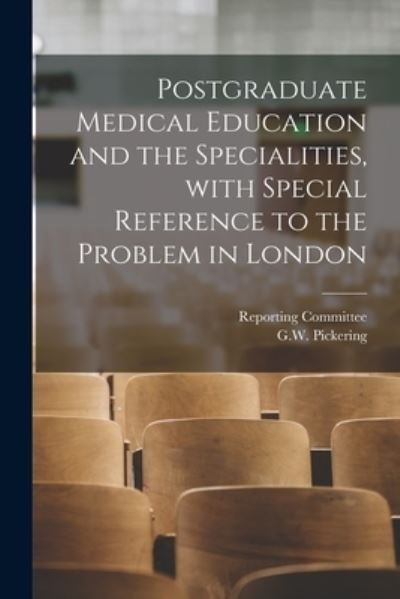 Cover for Reporting Committee · Postgraduate Medical Education and the Specialities, With Special Reference to the Problem in London (Pocketbok) (2021)