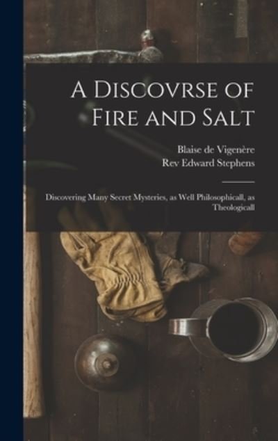 Cover for Blaise de 1523-1596 Vigenere · A Discovrse of Fire and Salt (Innbunden bok) (2021)