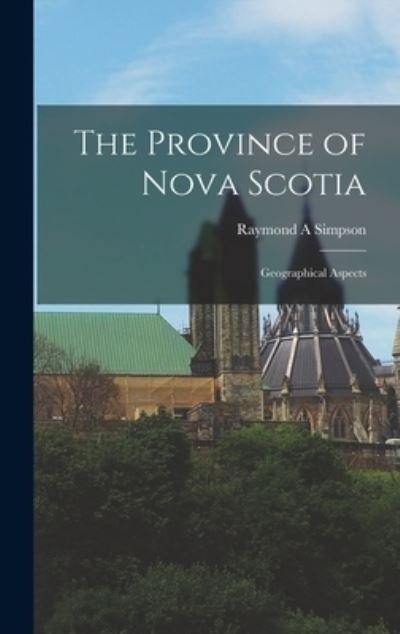 Cover for Raymond A Simpson · The Province of Nova Scotia (Hardcover bog) (2021)