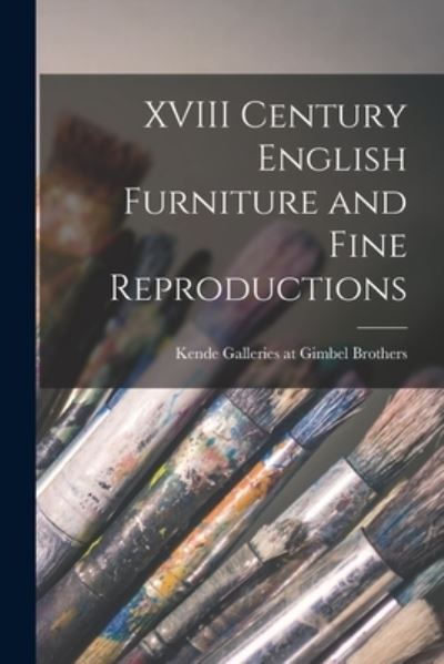 Cover for Kende Galleries at Gimbel Brothers · XVIII Century English Furniture and Fine Reproductions (Paperback Book) (2021)