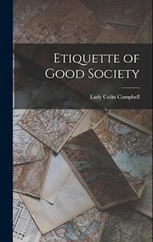 Cover for Lady Colin Campbell · Etiquette of Good Society (Book) (2022)