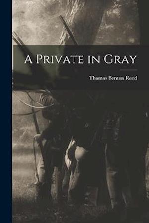 Cover for Thomas Benton Reed · Private in Gray (Book) (2022)